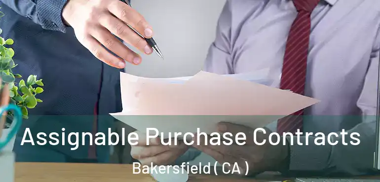  Assignable Purchase Contracts Bakersfield ( CA )