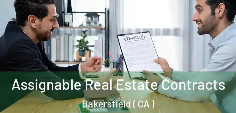  Assignable Real Estate Contracts Bakersfield ( CA )