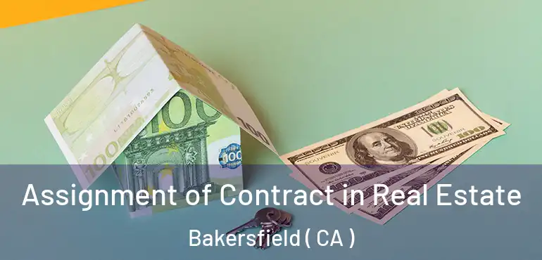  Assignment of Contract in Real Estate Bakersfield ( CA )