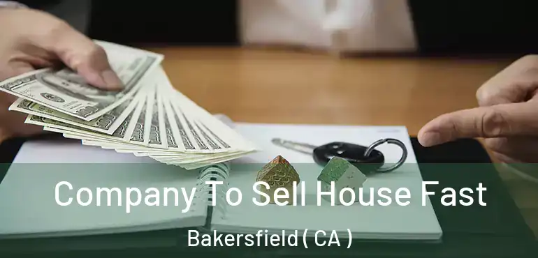 Company To Sell House Fast Bakersfield ( CA )