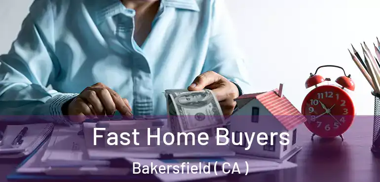 Fast Home Buyers Bakersfield ( CA )