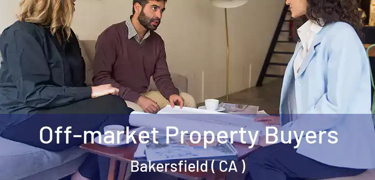  Off-market Property Buyers Bakersfield ( CA )