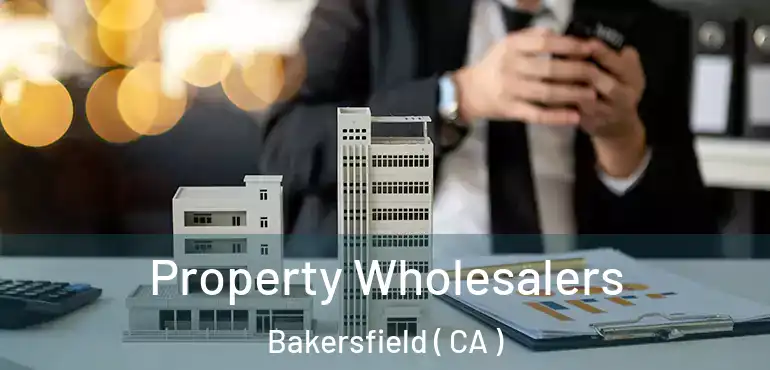  Property Wholesalers Bakersfield ( CA )