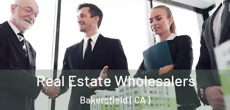  Real Estate Wholesalers Bakersfield ( CA )