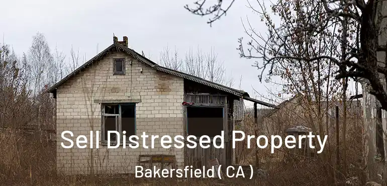  Sell Distressed Property Bakersfield ( CA )