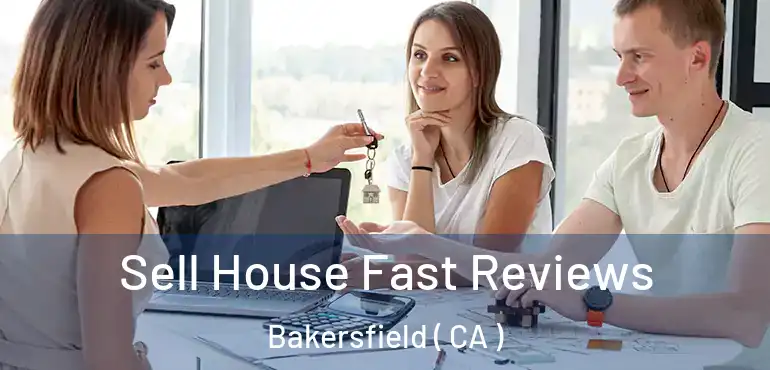  Sell House Fast Reviews Bakersfield ( CA )