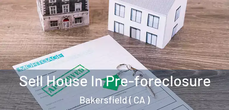  Sell House In Pre-foreclosure Bakersfield ( CA )