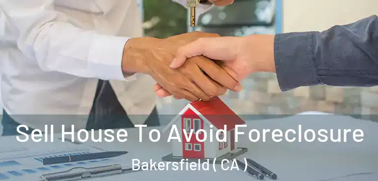  Sell House To Avoid Foreclosure Bakersfield ( CA )