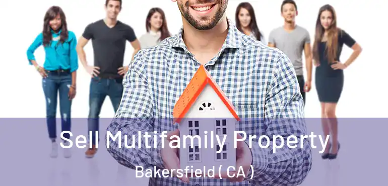  Sell Multifamily Property Bakersfield ( CA )