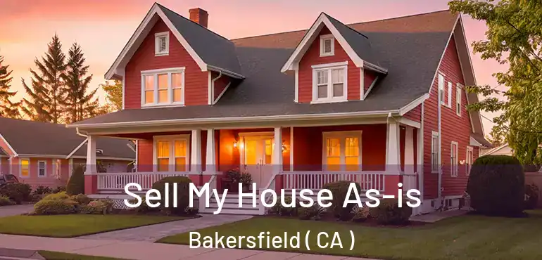  Sell My House As-is Bakersfield ( CA )