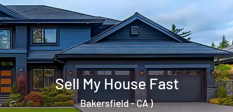  Sell My House Fast Bakersfield - CA )