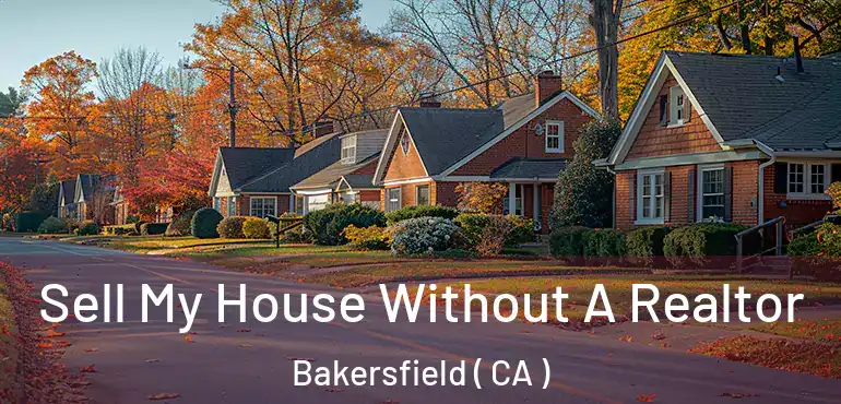  Sell My House Without A Realtor Bakersfield ( CA )