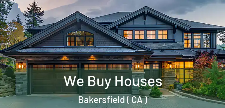  We Buy Houses Bakersfield ( CA )