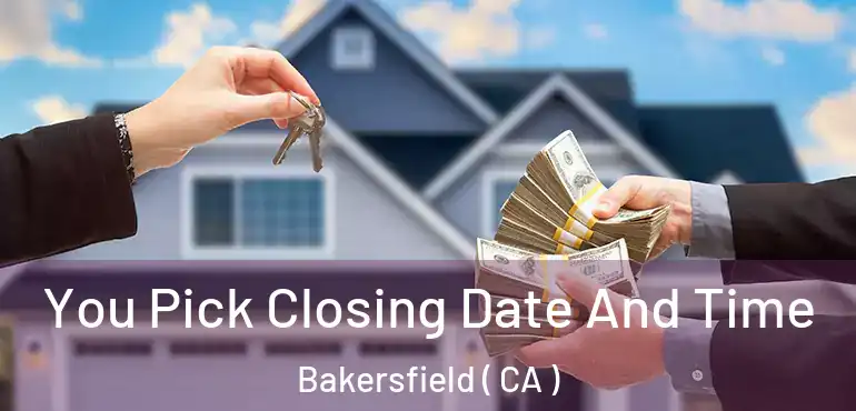  You Pick Closing Date And Time Bakersfield ( CA )